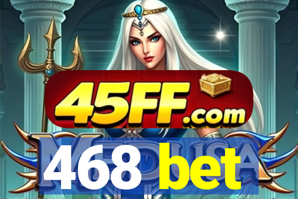 468 bet